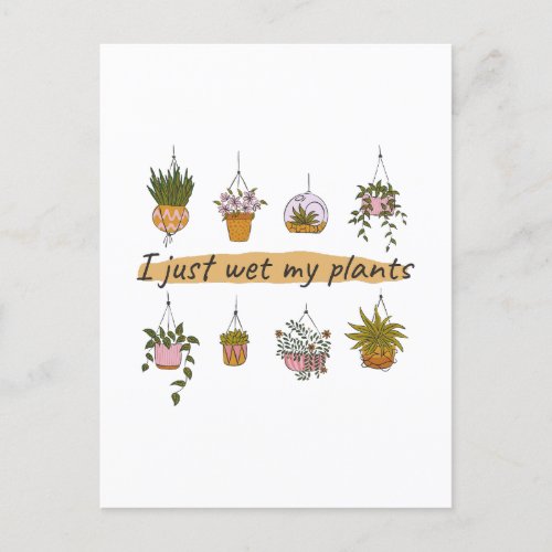 I just wet my plants funny garden humor postcard