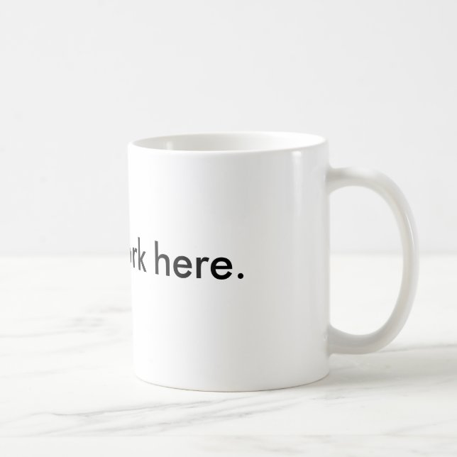 I just work here mug. coffee mug (Right)