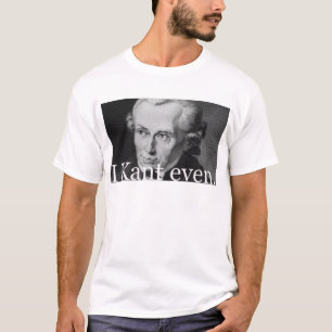 I Kant Even T-Shirt