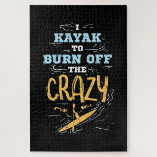 I Kayak To Burn Off The Crazy Jigsaw Puzzle