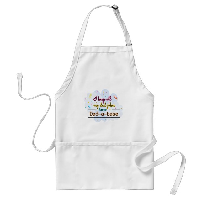 I Keep All My Dad Jokes In A Dad-A-Base Adult Apron (Front)