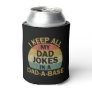 I Keep All My Dad Jokes In A Dad-a-base Can Cooler