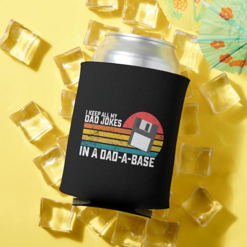 I Keep All My Dad Jokes In A Dad a base Can Cooler