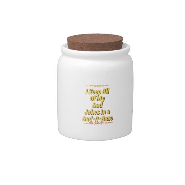 I Keep All My Dad Jokes In A Dad-A-Base Candy Jar (Front)