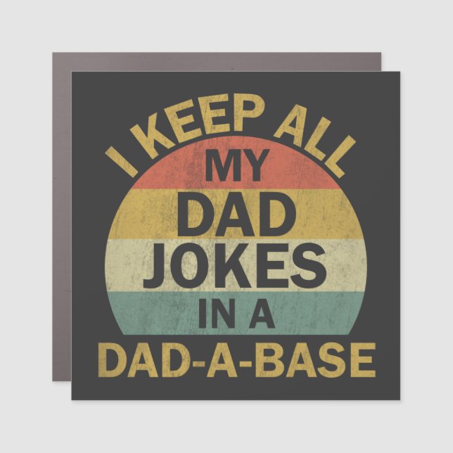 I Keep All My Dad Jokes In A Dad-a-base Car Magnet (Front)