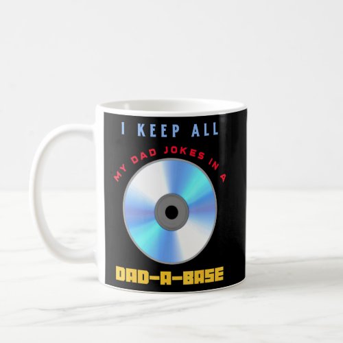 I Keep All My Dad Jokes In A Dad A Base Cd Rom Fat Coffee Mug