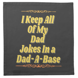 I Keep All My Dad Jokes In A Dad-A-Base Cloth Napkin