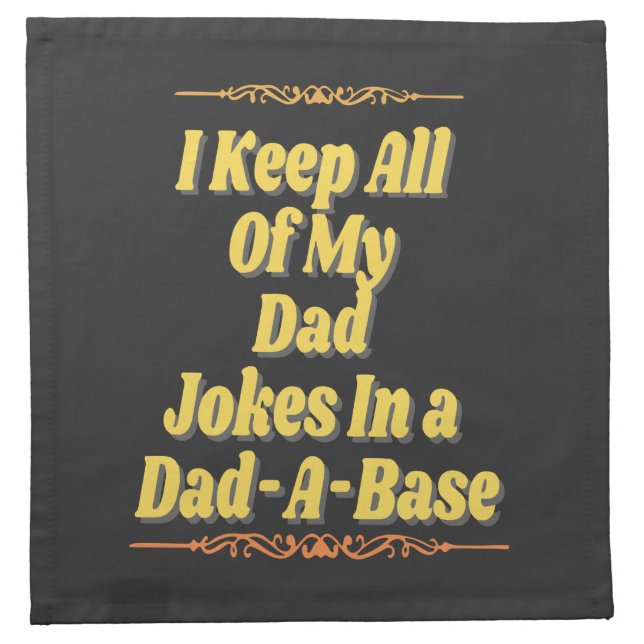 I Keep All My Dad Jokes In A Dad-A-Base Cloth Napkin (Front)