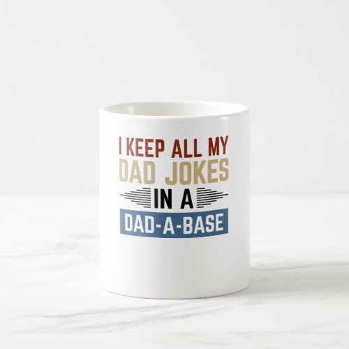 I Keep All My Dad Jokes In A Dad_A_Base Coffee Mug