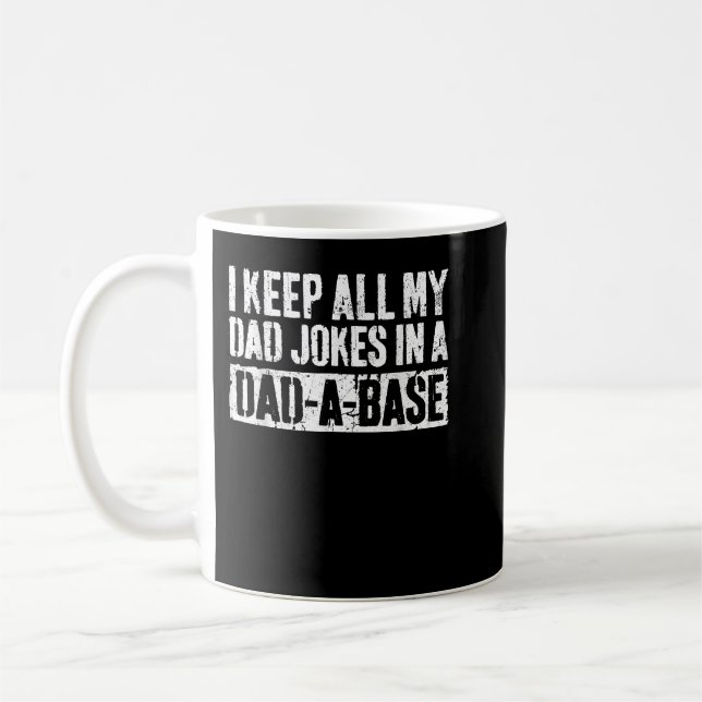 I Keep All My Dad Jokes In A Dad A Base Coffee Mug (Left)