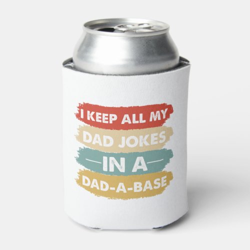 I Keep All My Dad Jokes In A Dad_A_Base Dad  Can Cooler