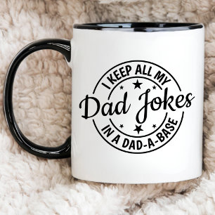 I Keep All My Dad Jokes in A Dad-a-Base, Dad Joke Mug