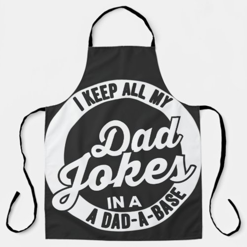 I Keep All My Dad Jokes In A Dad A Base Dad Jokes Apron