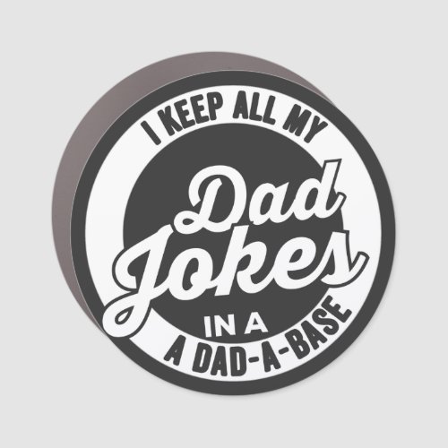 I Keep All My Dad Jokes In A Dad A Base Dad Jokes Car Magnet