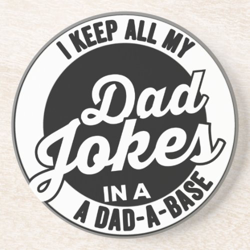 I Keep All My Dad Jokes In A Dad A Base Dad Jokes Coaster