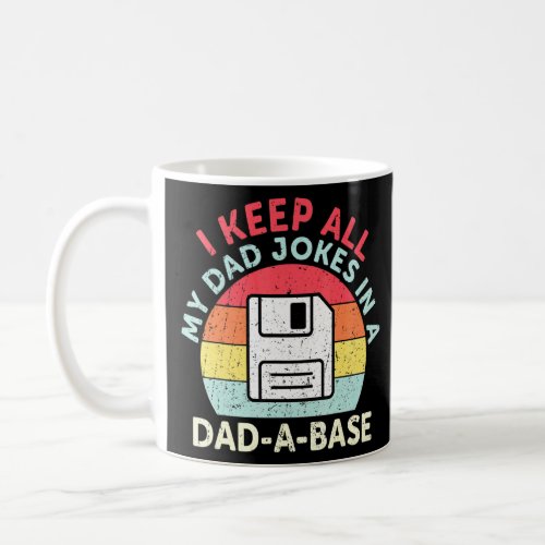 I Keep All My Dad Jokes In A Dad A Base Dad Jokes  Coffee Mug
