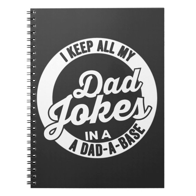 I Keep All My Dad Jokes In A Dad A Base Dad Jokes Notebook (Front)