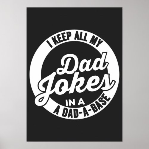 I Keep All My Dad Jokes In A Dad A Base Dad Jokes Poster