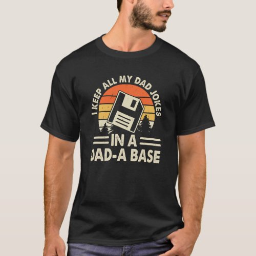 I keep all my dad jokes in a dad_a base diskette T_Shirt