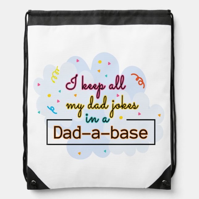 I Keep All My Dad Jokes In A Dad-A-Base Drawstring Bag (Front)