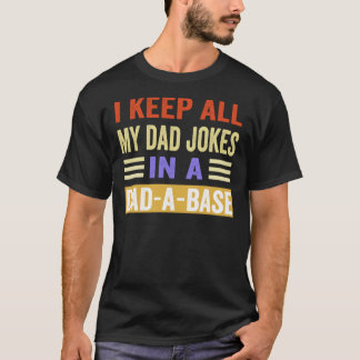 I Keep All My Dad Jokes In A Dad-a-base Essential T-Shirt