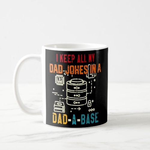 I Keep All My Dad Jokes In A Dad A Base _ Fathers  Coffee Mug
