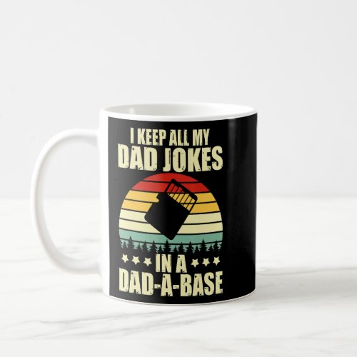 I Keep All My Dad Jokes In A Dad A Base  Fathers  Coffee Mug