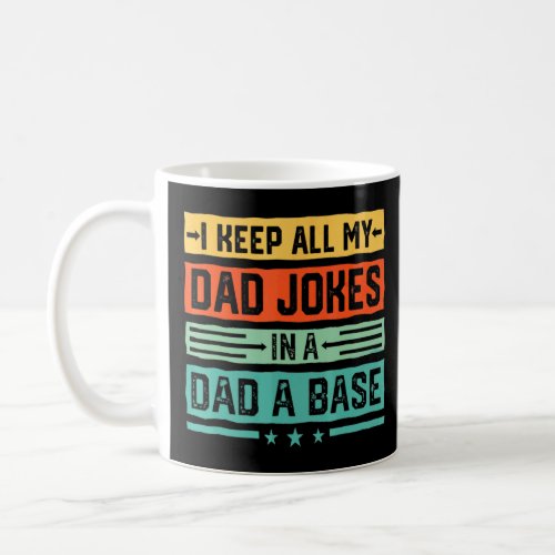 I Keep All My Dad Jokes In A Dad A Base  Fathers D Coffee Mug