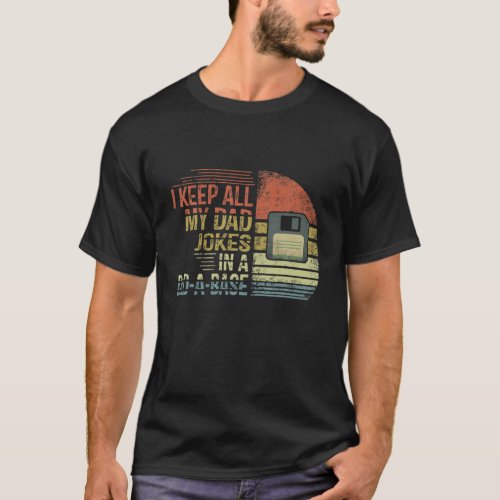 I Keep All My Dad Jokes In A Dad A Base Fathers D T_Shirt