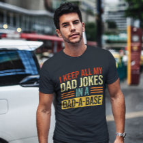 I Keep All My Dad Jokes In A Dad-A-Base Father's D T-Shirt