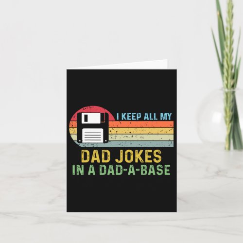 I Keep All My Dad Jokes In A Dad_a_base Fathers Da Card