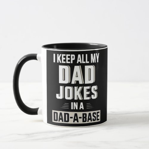 I Keep All My Dad Jokes In A Dad A Base For Mug