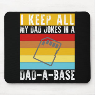 I Keep All My Dad Jokes In A Dad-A-Base Funny Dad Mouse Pad