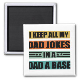 I Keep All My Dad Jokes In A Dad A Base Funny dads Magnet
