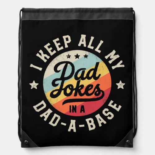 I Keep All My Dad Jokes In A Dad A Base Funny Drawstring Bag