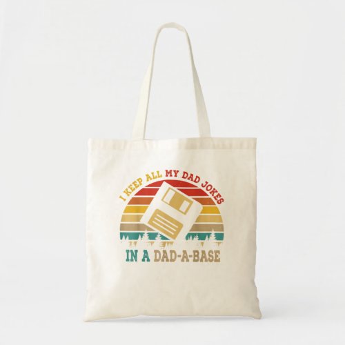 I Keep All My Dad Jokes In A Dad A Base Funny Fath Tote Bag