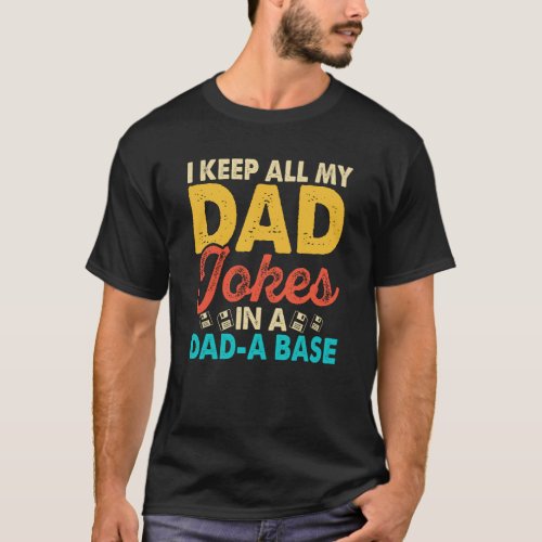 I keep all my dad jokes in a dad_a base funny T_Shirt