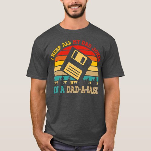I Keep All My Dad Jokes In A Dad A Base Funny T_Shirt