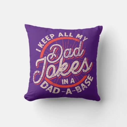I Keep All My Dad Jokes in a Dad a Base Funny  Throw Pillow