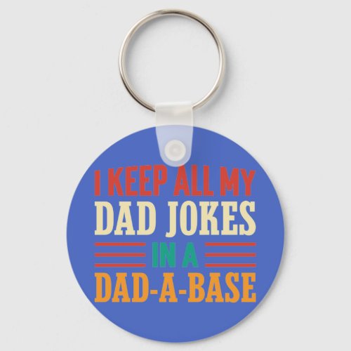 i keep all my Dad jokes in a dad_a_base    Keychain
