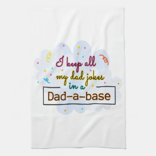 I Keep All My Dad Jokes In A Dad-A-Base Kitchen Towel
