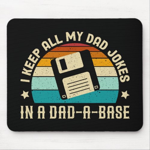 I Keep All My Dad Jokes In A Dad_A_Base Mouse Pad