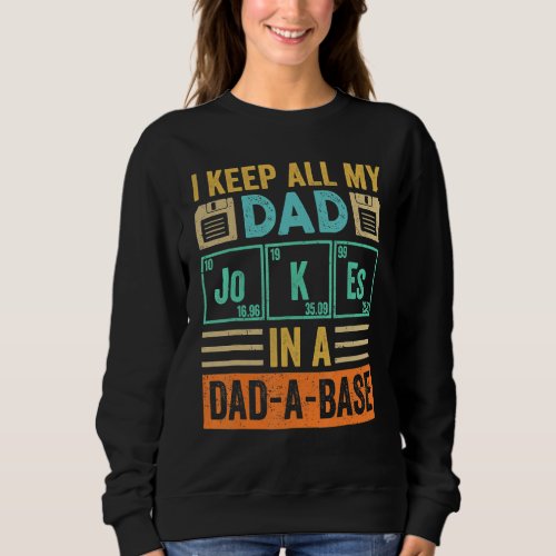 I Keep All My Dad Jokes In A Dad A Base Retro Vint Sweatshirt