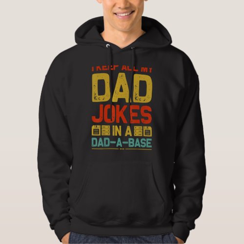 I Keep All My Dad Jokes In a Dad_a_Base Sarcastic  Hoodie
