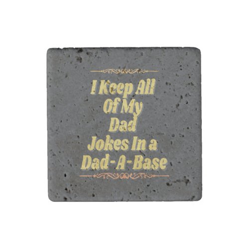 I Keep All My Dad Jokes In A Dad_A_Base Stone Magnet
