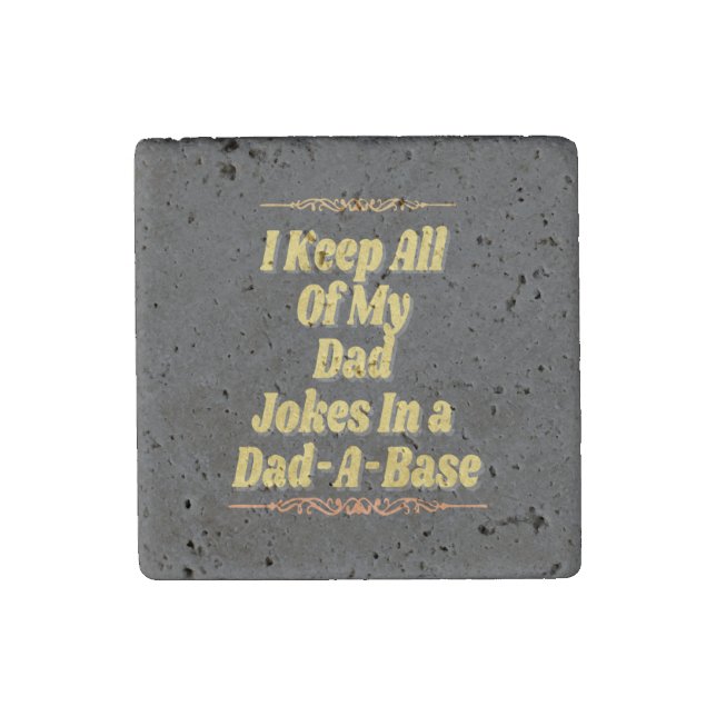 I Keep All My Dad Jokes In A Dad-A-Base Stone Magnet (Front)