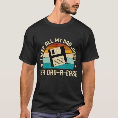 I Keep All My Dad Jokes In A Dad_A_Base T_Shirt