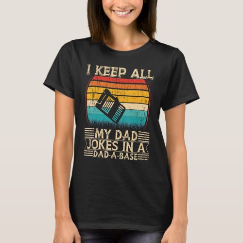 I Keep All My Dad Jokes In A Dad A Base T_Shirt