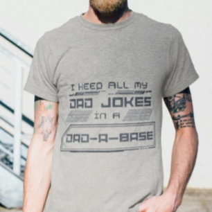 I Keep All My Dad Jokes In A Dad-A-Base T-Shirt
