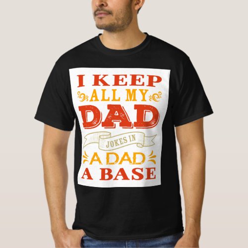 I Keep All My Dad Jokes in a Dad_a_Base T_Shirt